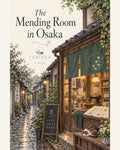 Cover of The Mending Room in Osaka, featuring a warmly lit shop on a quiet lane.